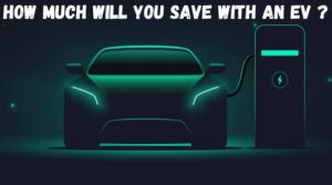 How Much Will You Save With An EV ?