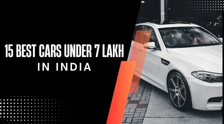 15 Best Cars Under 7 Lakh