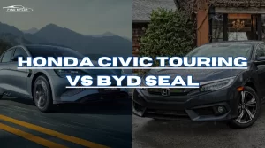 Honda Civic Touring Vs BYD Seal