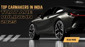 Top Carmakers In India That Are Ruling In 2025