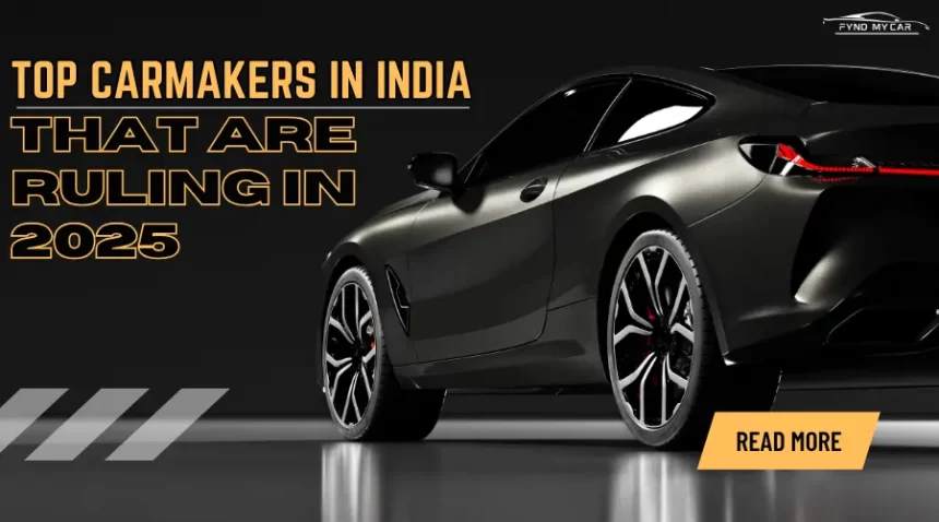 Top Carmakers In India That Are Ruling In 2025
